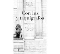 Con luz y taquígrafos: El Parlamento en la Restauración (1913-1923) (Ciencias Sociales)