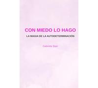 Con miedo lo hago: La magia de la autodeterminación