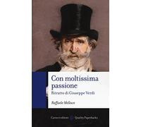 Con moltissima passione. Ritratto di Giuseppe Verdi (Quality paperbacks)