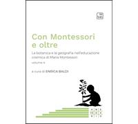 Con Montessori e oltre. La botanica e la geografia nell'educazione cosmica di Maria Montessori (Vol. 4)