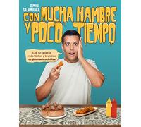 Con mucha hambre y poco tiempo: Las 70 recetas más fáciles y brutales de @ismaelcocinillas (Cocina casera)