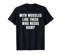 con músculos como Estos Que Necesitan Ejercicio de Fitness para el Gimnasio del Cabello Camiseta