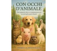 CON OCCHI D'ANIMALE: Uno sguardo etico e compassionevole su tutti gli esseri viventi