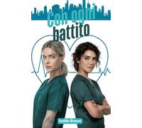 Con ogni battito: Due rivali in chirurgia. Un solo cuore da proteggere. (Battiti del cuore)