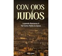 Con Ojos Judíos: Leyendo Romanos 9 Tal Como Pablo lo Quiso