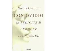Con Ovidio. La felicità di leggere un classico (Saggi)