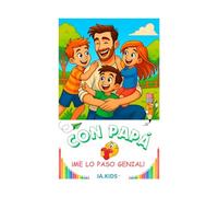 CON PAPÁ ¡ ME LO PASO GENIAL!: Para colorear y disfrutar. Perfecto para que aprendan y se lo pasen genial. Les va a encantar