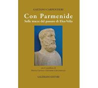 Con Parmenide. Sulle tracce del passato di Elea-Velia