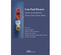Con Paul Ricoeur. Espacios de Interpelación: Tiempo. Dolor. Justicia. Relatos (SIN COLECCION)