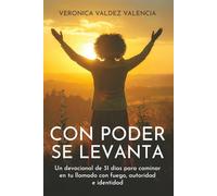 Con poder se levanta: un devocional de 31 días para caminar en tu llamado con fuego, autoridad e identidad