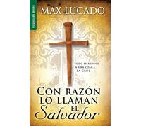 Con razón lo llaman el Salvador / No Wonder They Call Him Savior: Todo Se Reduce a Una Cosa....La Cruz (Favoritos)