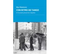 Con Ritmo De Tango: Un Diccionario Personal De La Argentina