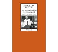 Con Roberto Longhi. Lettere e scritti (Le comete)