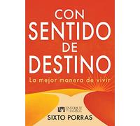 Con sentido de destino / With a Sense of Destiny: La Mejor Manera De Vivir / the Best Way to Live