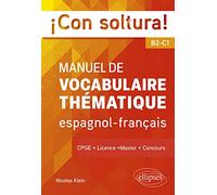 ¡Con soltura! Manuel de vocabulaire thématique espagnol-français B2-C1: CPGE, Licence, Master, Concours