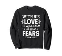 con Su Amor Calmará Todos Tus Miedos - Sofonías 3:17 Sudadera