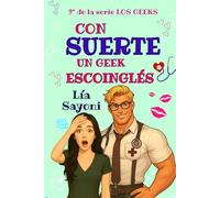 CON SUERTE UN GEEK ESCOINGLÉS: Comedia romántica, enemies to lovers. Romance escocés en las Highlands. Novelas divertidas (LOS GEEKS)