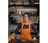Con tanto sentimento – Cucinare con semplicità, servire con il cuore – Food Books – Ducale