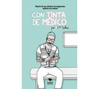CON TINTA DE MÉDICO. Diario De Un Médico De Urgencias Adicto A La Noche
