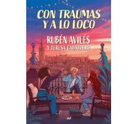 CON TRAUMAS Y A LO LOCO | Ruben Aviles Y Teresa Caballero