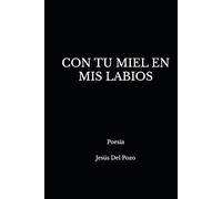 CON TU MIEL EN MIS LABIOS