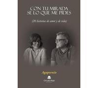 Con tu mirada se lo que me pides: 20 historias de amor y de vida