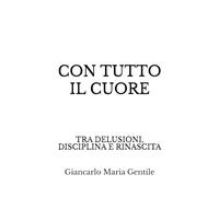 CON TUTTO IL CUORE: TRA DELUSIONI, DISCIPLINA E RINASCITA
