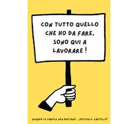 CON TUTTO QUELLO CHE HO DA FARE SONO QUI A LAVORARE: Quaderno a righe, tacchino divertente per colleghi amici e parenti, notebook per appunti e regali ... le parole non bastano... mostra il cartello)