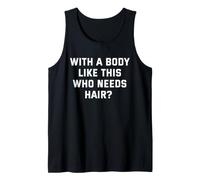 con un Cuerpo como Este Que Necesita Pelo Camiseta sin Mangas
