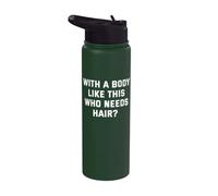Con un cuerpo como este que necesita pelo Stainless Steel Insulated Water Bottle