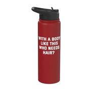 Con un cuerpo como este que necesita pelo Stainless Steel Insulated Water Bottle
