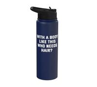 Con un cuerpo como este que necesita pelo Stainless Steel Insulated Water Bottle