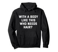 con un Cuerpo como Este Que Necesita Pelo Sudadera con Capucha