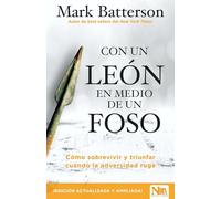 Con un león en medio de un foso / In a Pit with a Lion on a Snowy Day: How to Su rvive and Thrive When Opportunity Roars: Cómo sobrevivir y ... to Survive and Thrive When Opportunity Roars