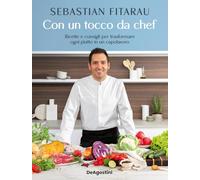 Con un tocco da chef. Ricette e consigli per trasformare ogni piatto in un capolavoro (Varia)