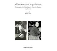 «Con una certa impazienza». Il carteggio fra Anna Banti e Giorgio Bassani (1948-1966) (Bassaniana)