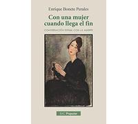 Con una mujer cuando llega el fin: Conversación íntima con la muerte: 251 (POPULAR)