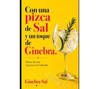 CON UNA PIZCA DE SAL Y UN TOQUE DE GINEBRA: DIARIO DE UNA EXPERTA EN EL RIDÍCULO