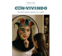 Con-vivendo. Non tutti I mostri ti portano via I capelli