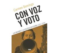 Con voz y voto: Las mujeres y la política en España (1931-1939) (Ensayo y Biografía)