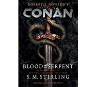 Conan - Blood of the Serpent: The All-New Chronicles of the Worlds Greatest Barbarian Hero