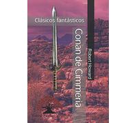 Conan de Cimmeria: Prólogo de Gonzalo Luque Mazuelos (Clásicos fantásticos)