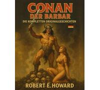 Conan der Barbar - Die kompletten Originalgeschichten