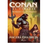 Conan El Cimerio - Nacerá Una Bruja (ebook)