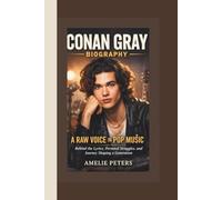 CONAN GRAY BIOGRAPHY: A Raw Voice in Pop Music - Behind the Lyrics, Personal Struggles, and Journey Shaping a Generation
