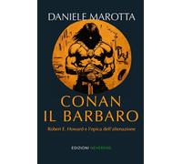 Conan il barbaro: Robert E. Howard e l'epica dell'alienazione
