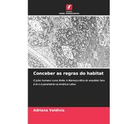 Conceber as regras do habitat: O juízo humano como limite: A liderança ética do arquiteto face à IA e à parametria na América Latina