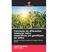 Conceção de diferentes misturas intra-específicas em genótipos de milho: Redução dos danos causados por pragas e doenças foliares