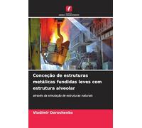Conceção de estruturas metálicas fundidas leves com estrutura alveolar: através da simulação de estruturas naturais