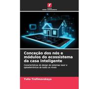 Conceção dos nós e módulos do ecossistema da casa inteligente: Características do design de sistemas laser e optoeletrónicos de todos os níveis